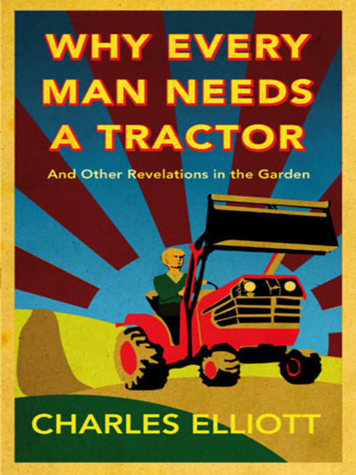 Title details for Why Every Man Needs a Tractor by Charles Elliott - Available